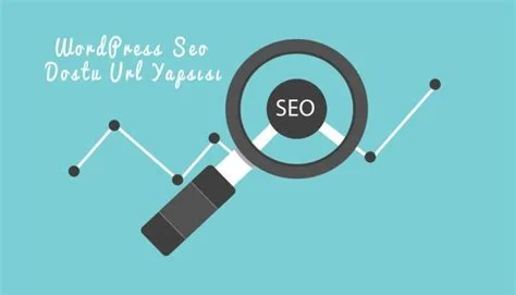 WordPress'te SEO Dostu URL'ler Nasıl Oluşturulur?