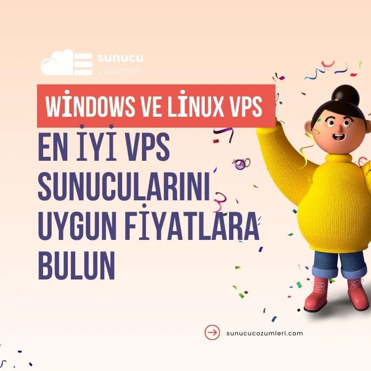 En İyi VPS Sunucularını Uygun Fiyatlara Bulun Windows ve Linux VPS Satın Alın!