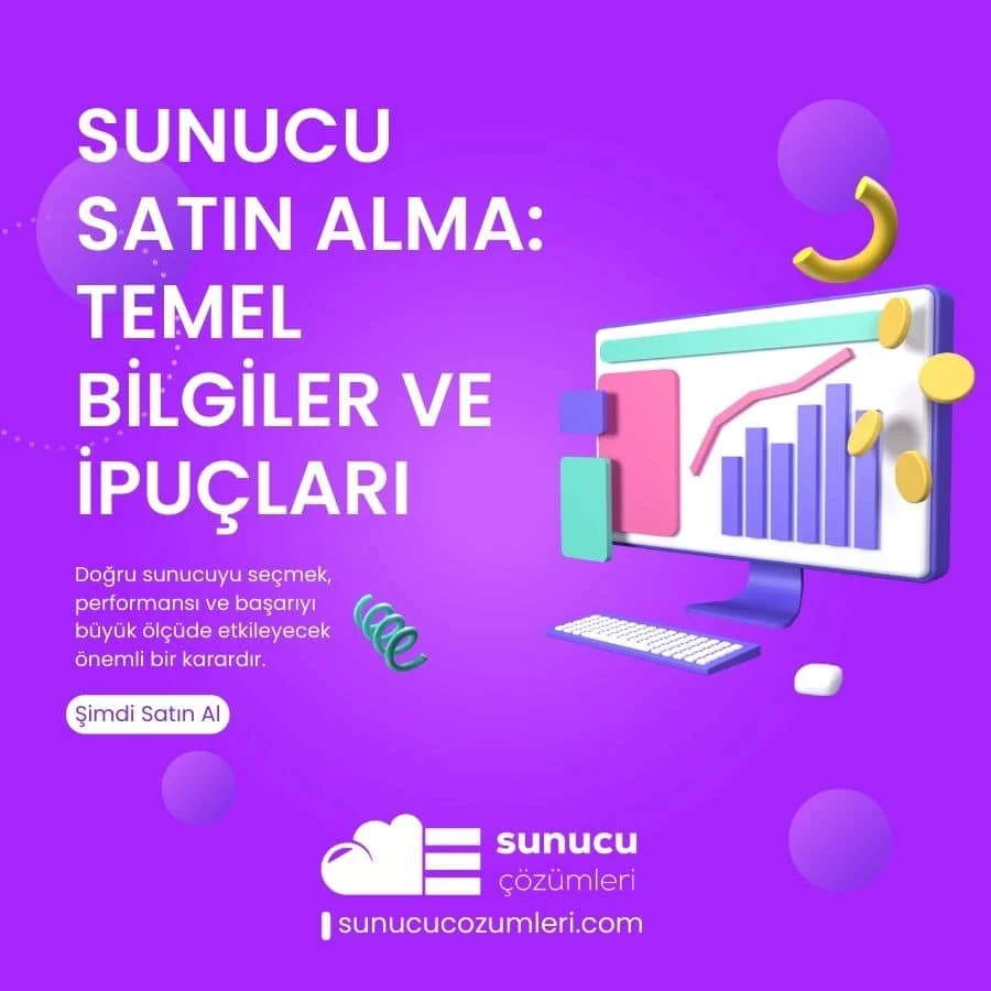 Sunucu Satın Alma Temel Bilgiler ve İpuçları