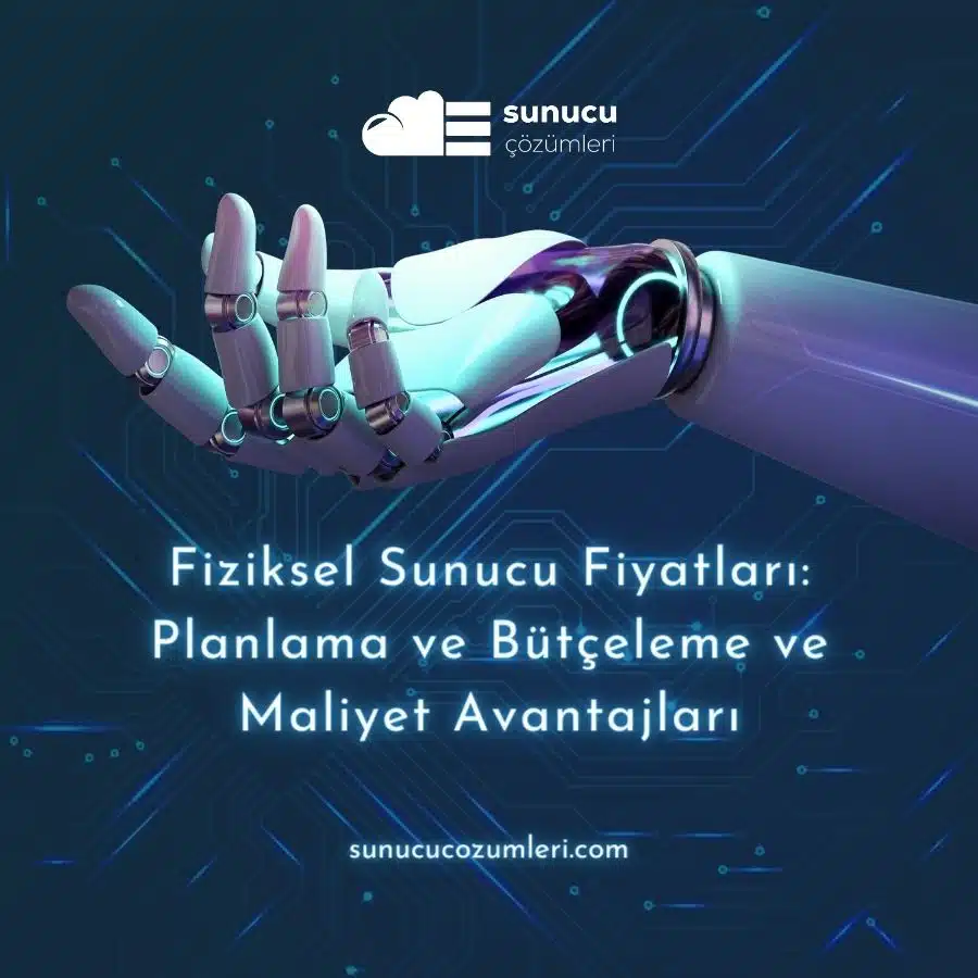 Fiziksel Sunucu Fiyatları: Planlama ve Bütçeleme ve Maliyet Avantajları