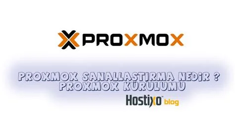 Proxmox sanallaştırma avantajları