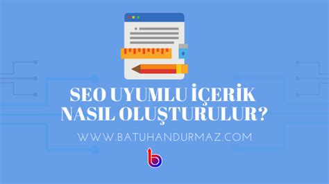 SEO Uyumlu İçerik Nasıl Oluşturulur?