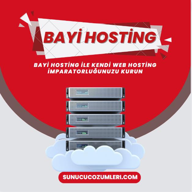 Bayi Hosting İle Kendi Web Hosting İmparatorluğunuzu Kurun