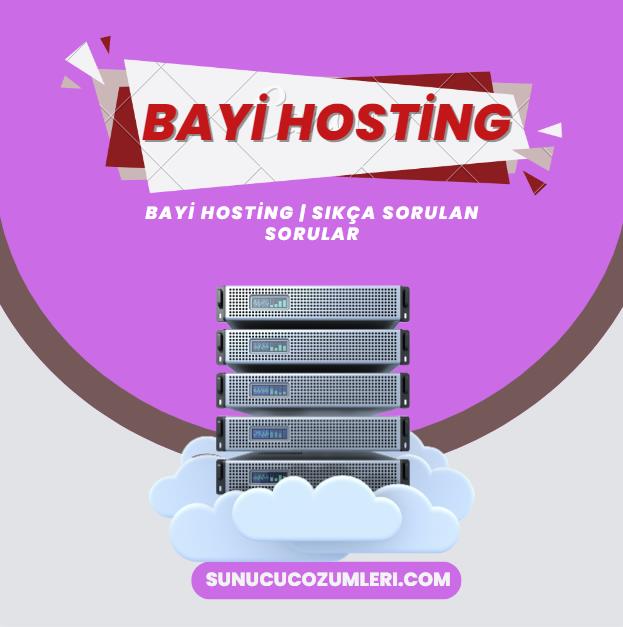 Bayi Hosting Sıkça Sorulan Sorular