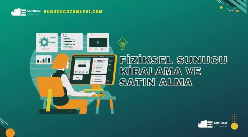 Fiziksel Sunucu Kiralama ve Satın Alma
