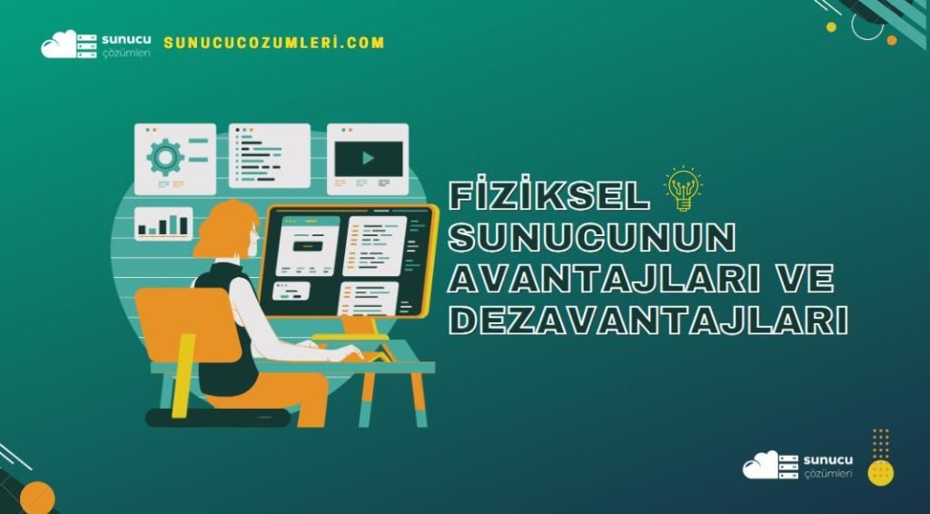 Fiziksel Sunucunun Avantajları ve Dezavantajları