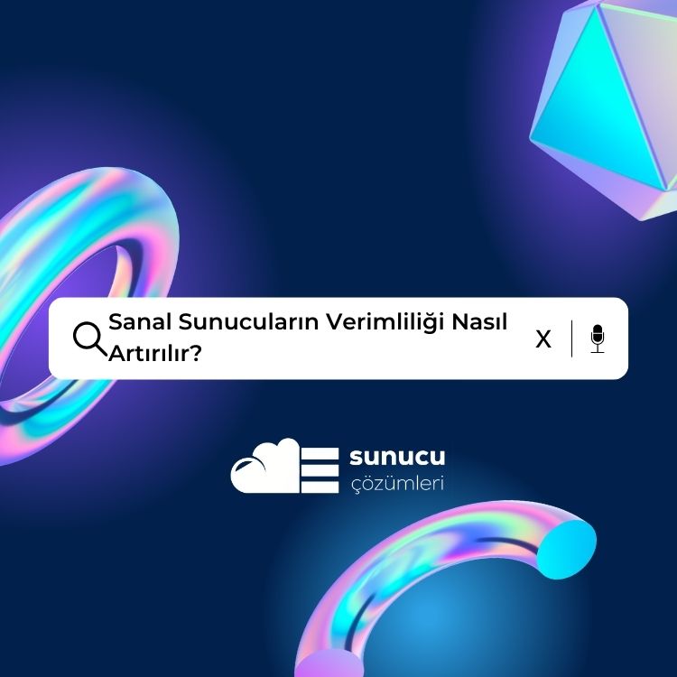 Sanal Sunucuların Verimliliği Nasıl Artırılır