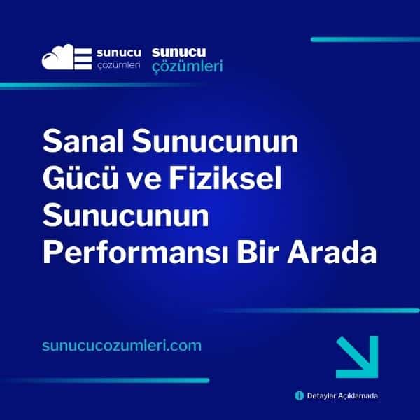 Sanal Sunucunun Gücü ve Fiziksel Sunucunun Performansı Bir Arada