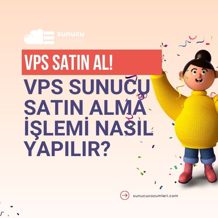 Vps Sunucu Satın Alma İşlemi Nasıl Yapılır