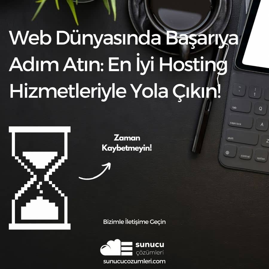 Web Dünyasında Başarıya Adım Atın: En İyi Hosting Hizmetleriyle Yola Çıkın!