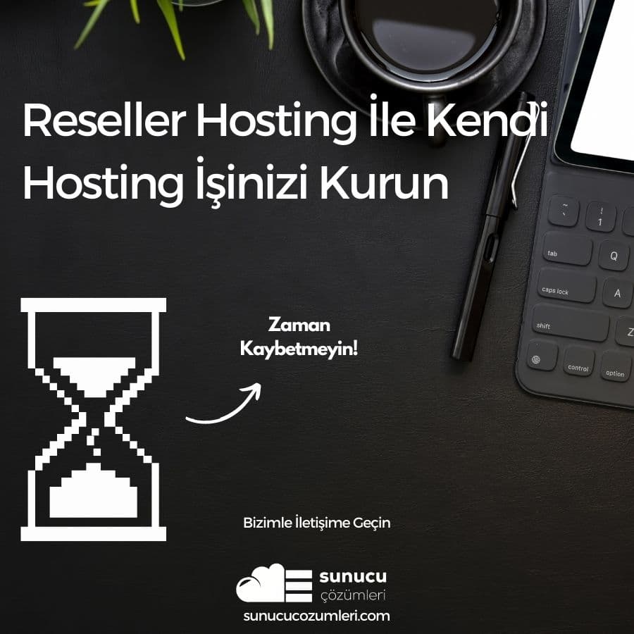 Reseller Hosting İle Kendi Hosting İşinizi Kurun