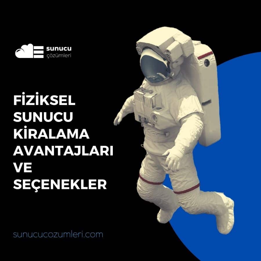 Fiziksel Sunucu Kiralama Avantajları ve Seçenekler