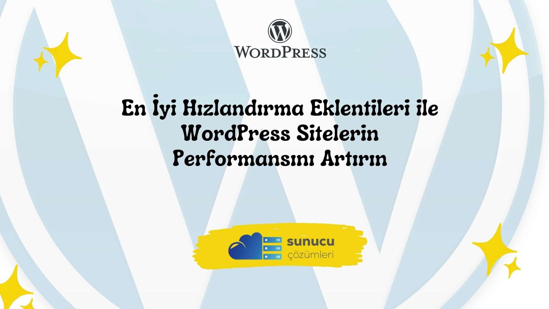 En İyi Hızlandırma Eklentileri ile WordPress Sitelerin Performansını Artırın