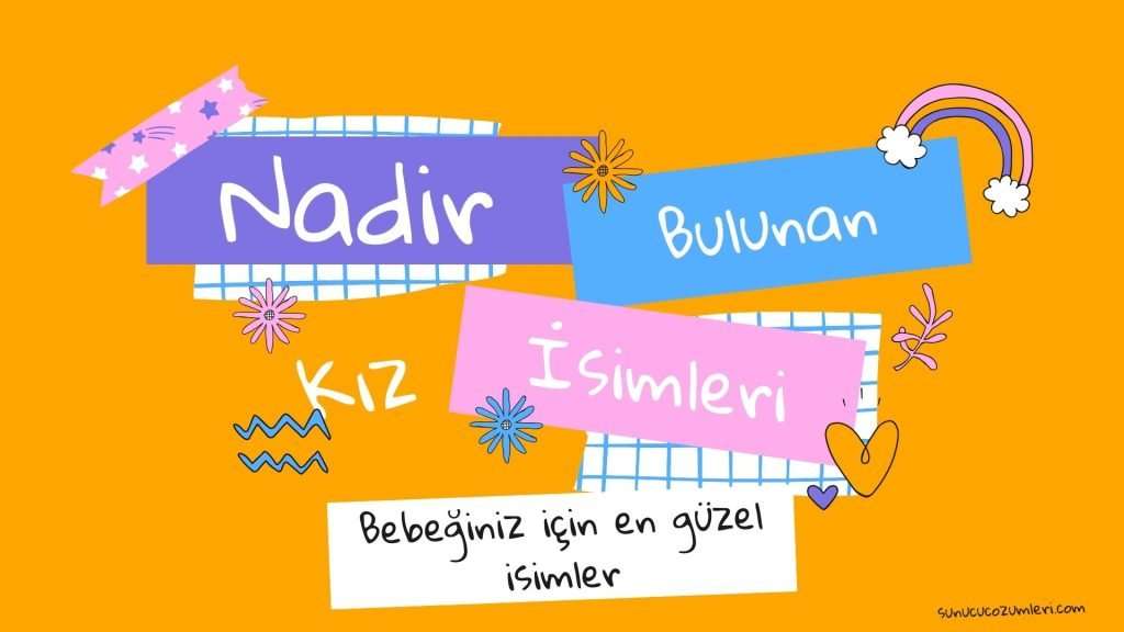 Kız İsimleri Anlamları ve Nadir Duyulan İsimler Rehberi 2023 3 nadir-kiz-isimleri