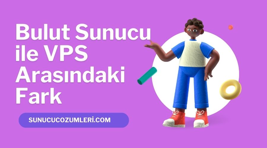 En İyi Bulut Sunucu Seçimi - Kiralama, Kurulum ve Avantajları 2023 2 Bulut Sunucu ile VPS Arasındaki Fark